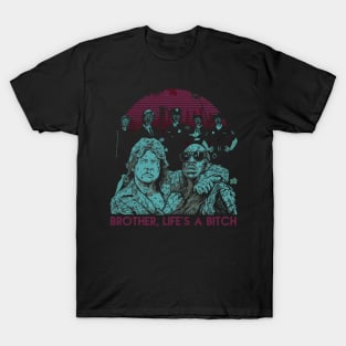 BROTHER , LIFE'S A BITCH T-Shirt
